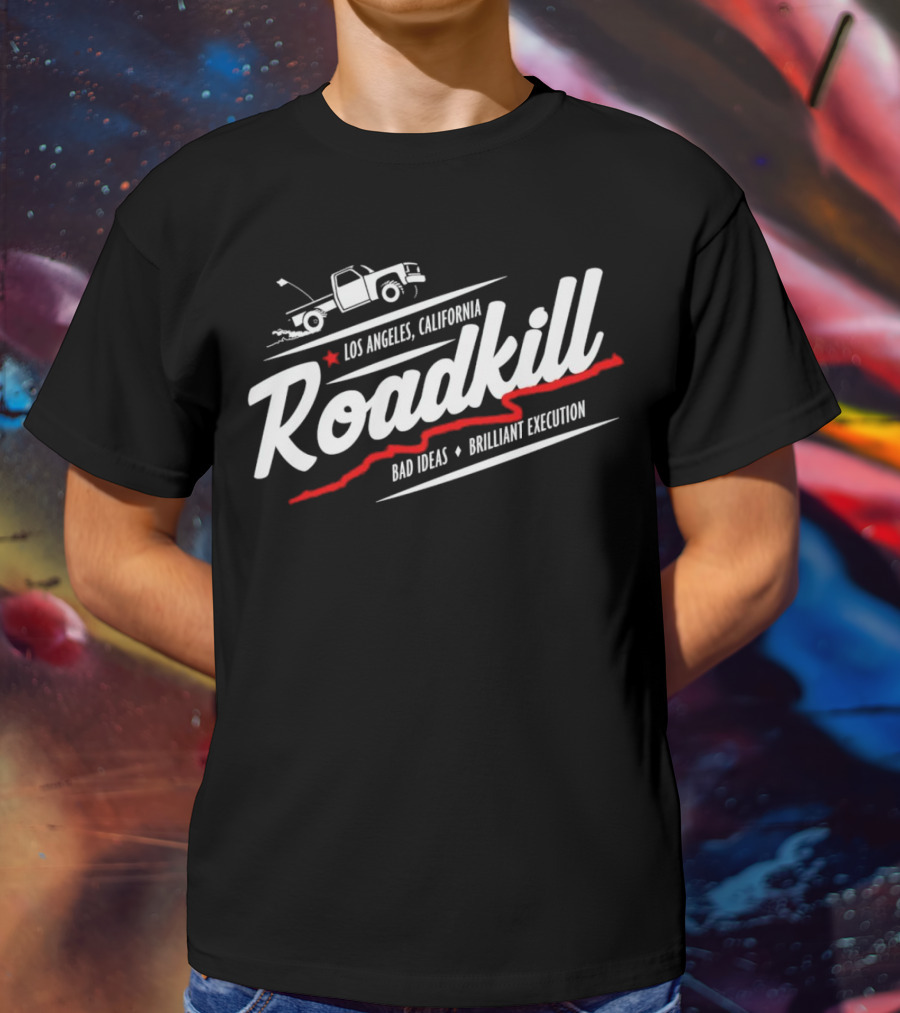 Los Angeles California Roadkill Bad Ideas Brilliant Execution Truck T-Shirt