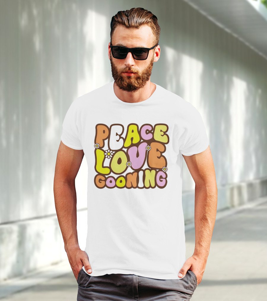 Peace Love Gooning Retro Flowers T-Shirt