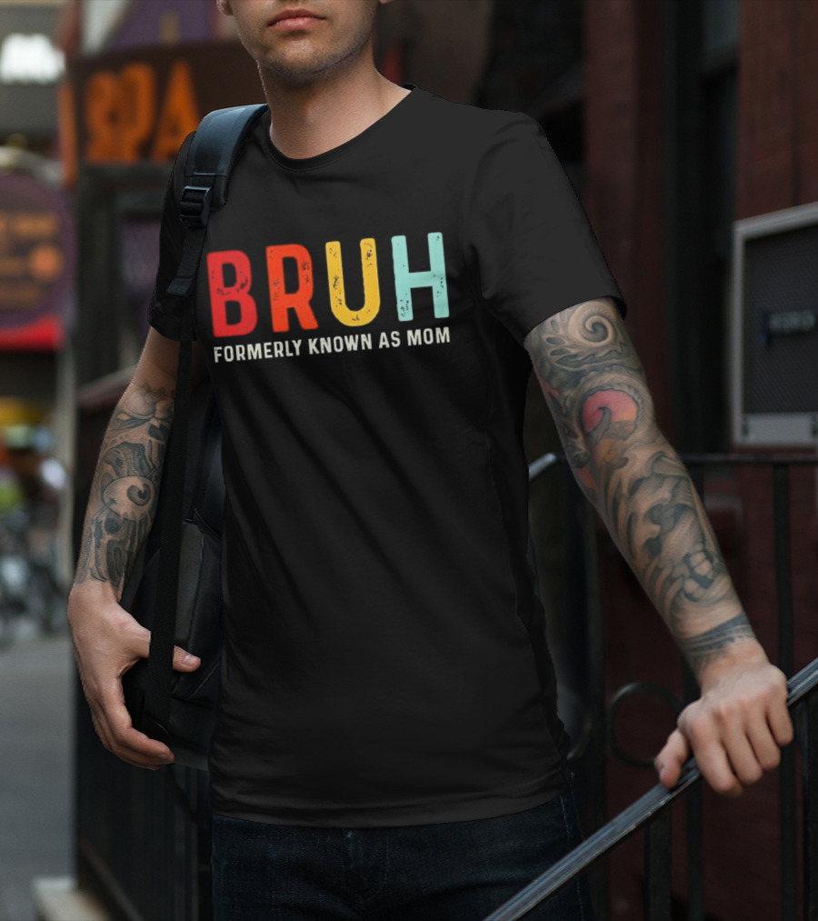 BRUH Formerly Known As Mom Colorful T-Shirt