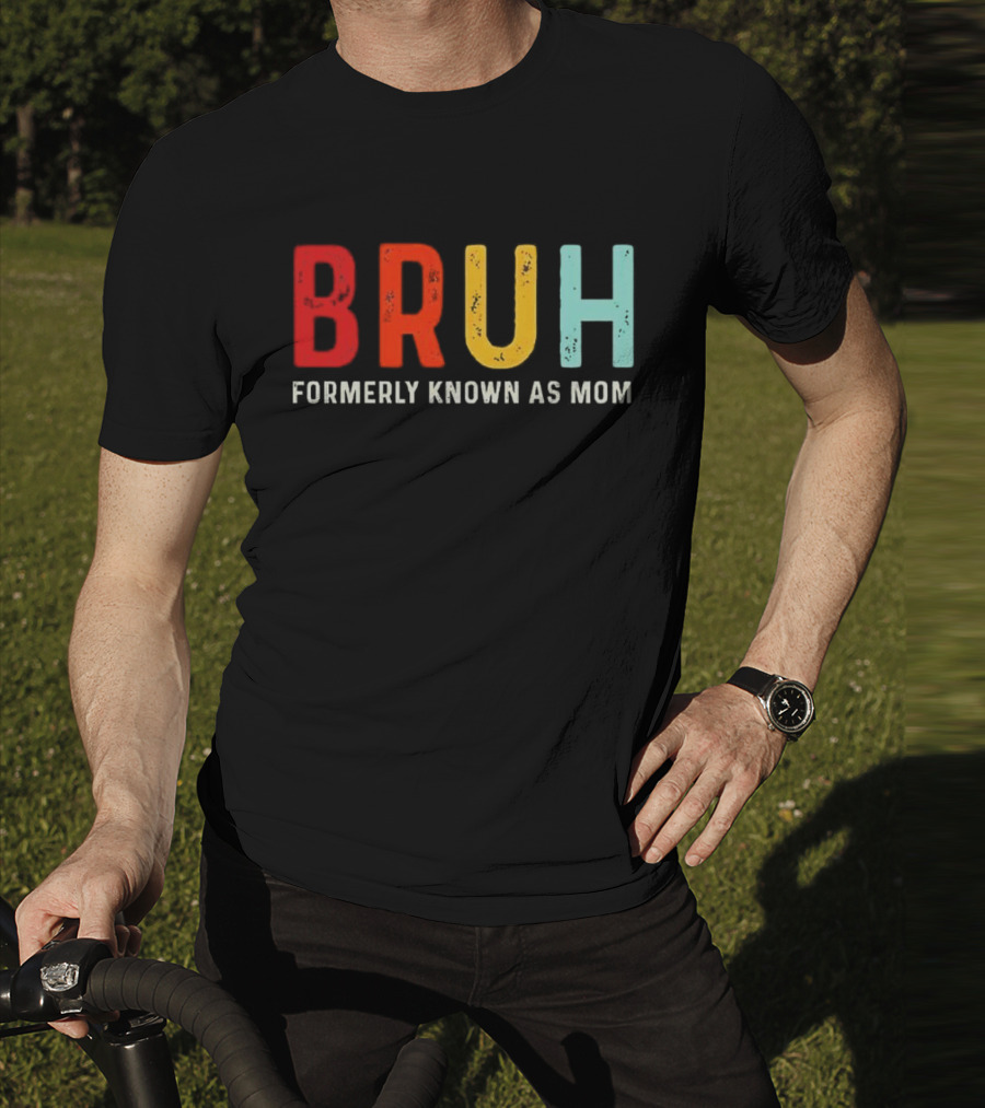 BRUH Formerly Known As Mom Colorful T-Shirt