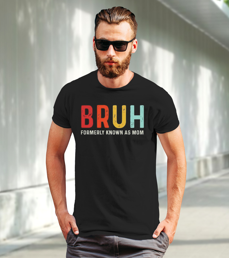 BRUH Formerly Known As Mom Colorful T-Shirt