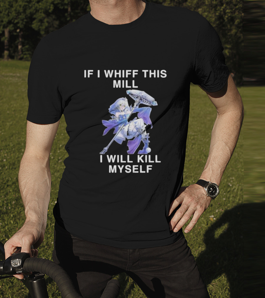 If I Whiff This Mill I Will Kill Myself Character Holding Weapon T-Shirt