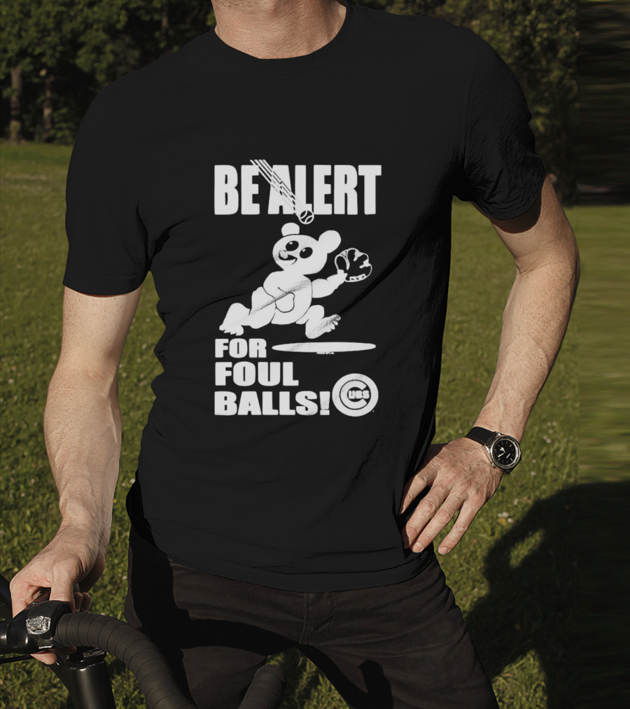 Chicago Cubs Be Alert For Foul Balls Baseball Bear T-Shirt