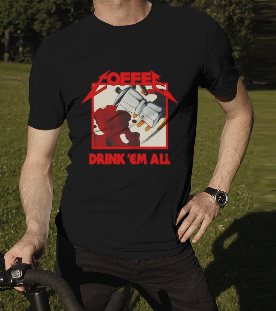 Coffee Drink 'Em All Metal Music T-Shirt