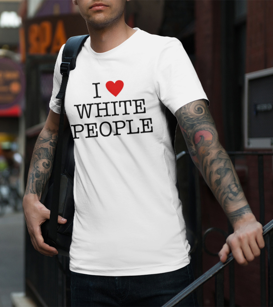 I ❤️ White People T-Shirt