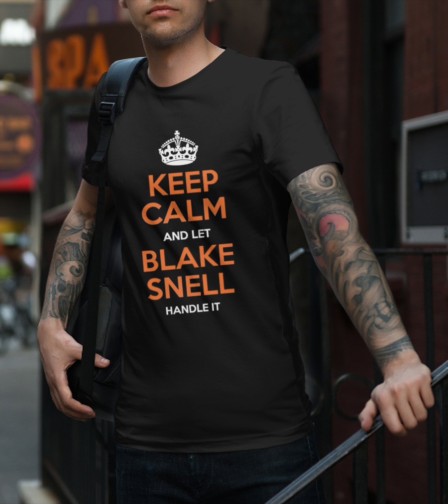Keep Calm And Let Blake Snell Handle It T-Shirt