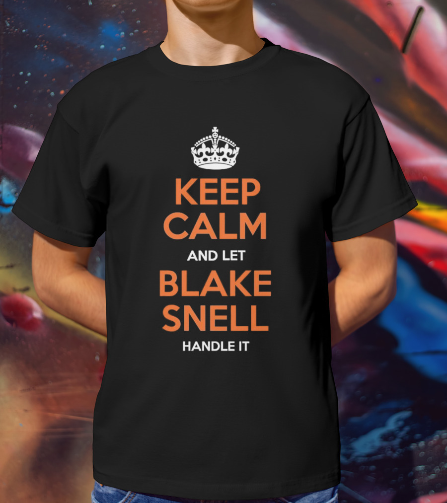 Keep Calm And Let Blake Snell Handle It T-Shirt
