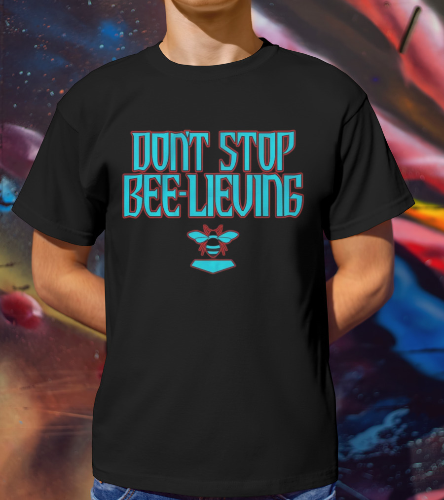 Don’t Stop Bee-lieving Arizona Baseball Journey Song T-Shirt
