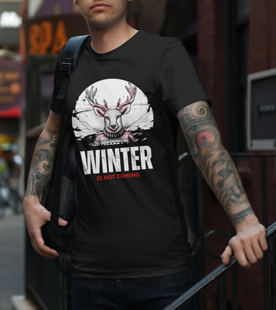 Winter Is Not Coming Deer T-Shirt