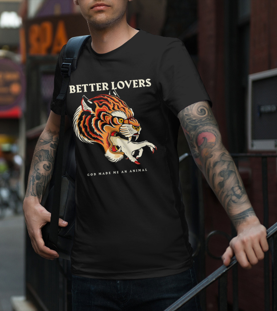 BETTER LOVERS GOD MADE ME AN ANIMAL Tiger Hand T-Shirt