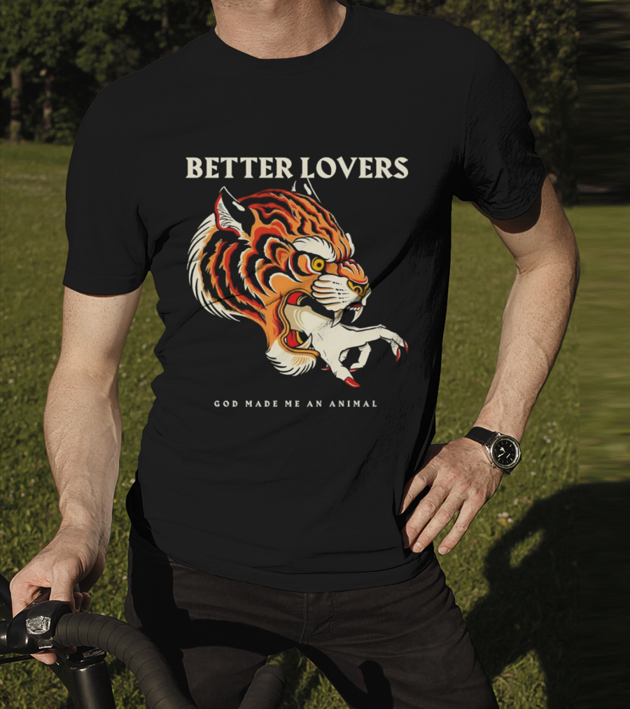 BETTER LOVERS GOD MADE ME AN ANIMAL Tiger Hand T-Shirt