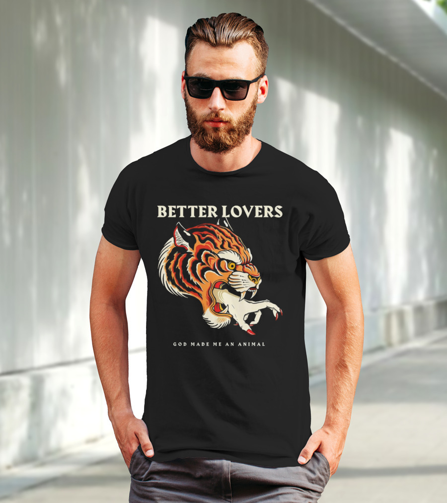 BETTER LOVERS GOD MADE ME AN ANIMAL Tiger Hand T-Shirt