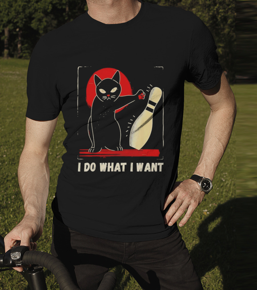 Cat Bowling I Do What I Want With Bowling Pin T-Shirt