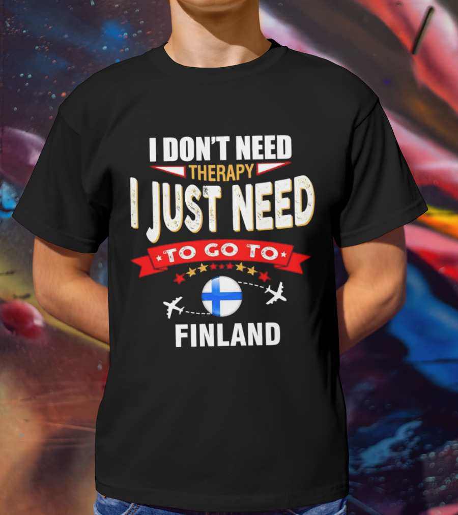I Don't Need Therapy I Just Need To Go To Finland With Stars And Airplanes T-Shirt