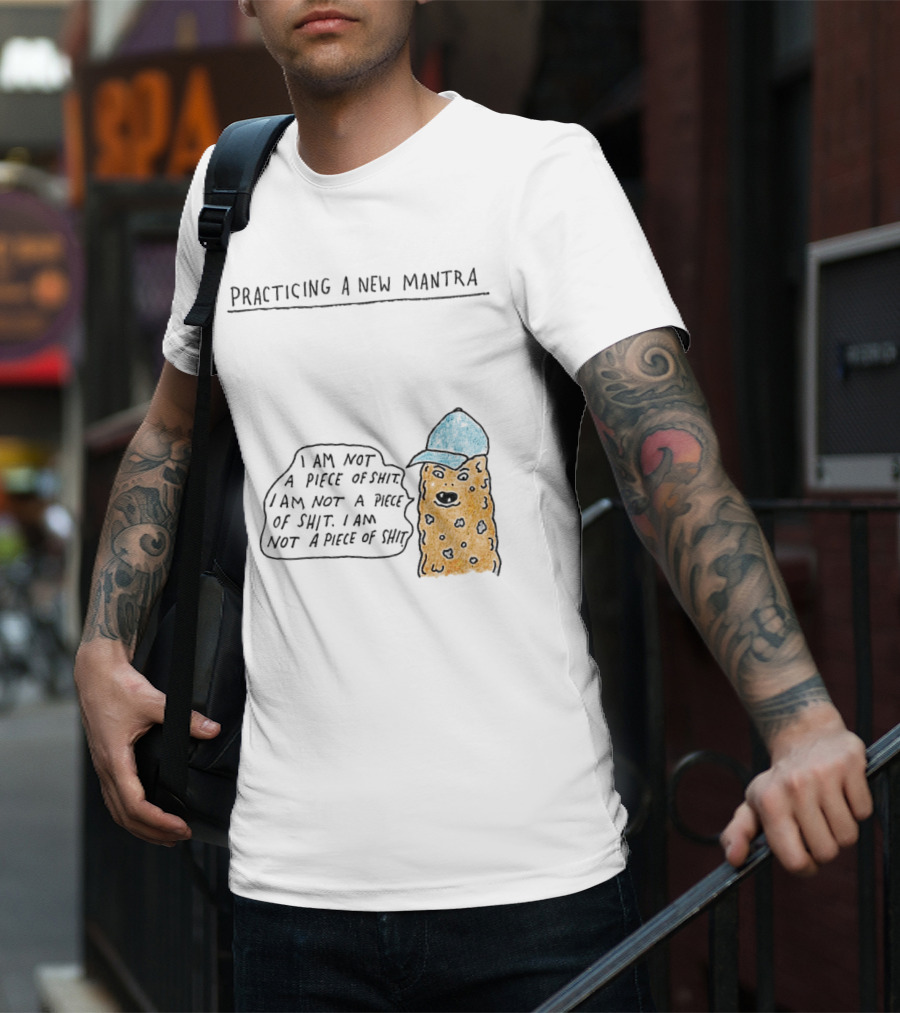 Practicing A New Mantra I Am Not A Piece Of Shit Hat-Wearing Cookie Character Repeating Text T-Shirt