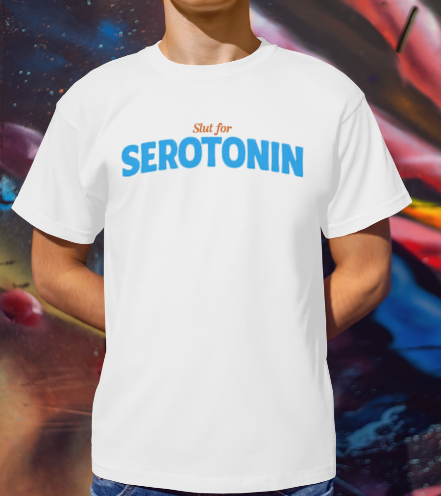 Slut For Serotonin Serotonin Text In Blue T-Shirt