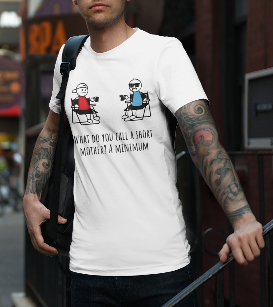 What Do You Call A Short Mother A Minimum Funny Cartoon Characters T-Shirt
