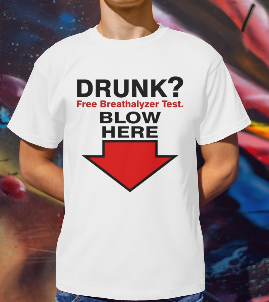 Drunk Free Breathalyzer Test Blow Here Arrow T-Shirt