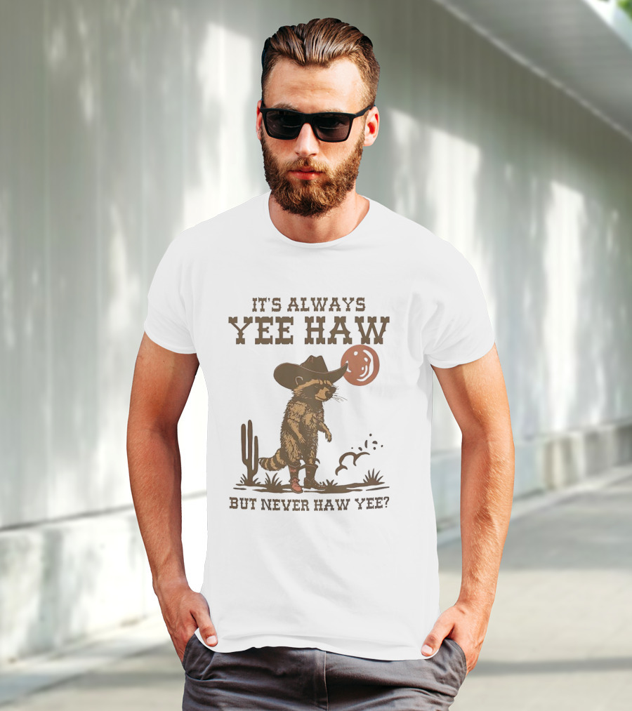 It's Always Yee Haw But Never Haw Yee Raccoon Cowboy Moon Cactus Scene T-Shirt