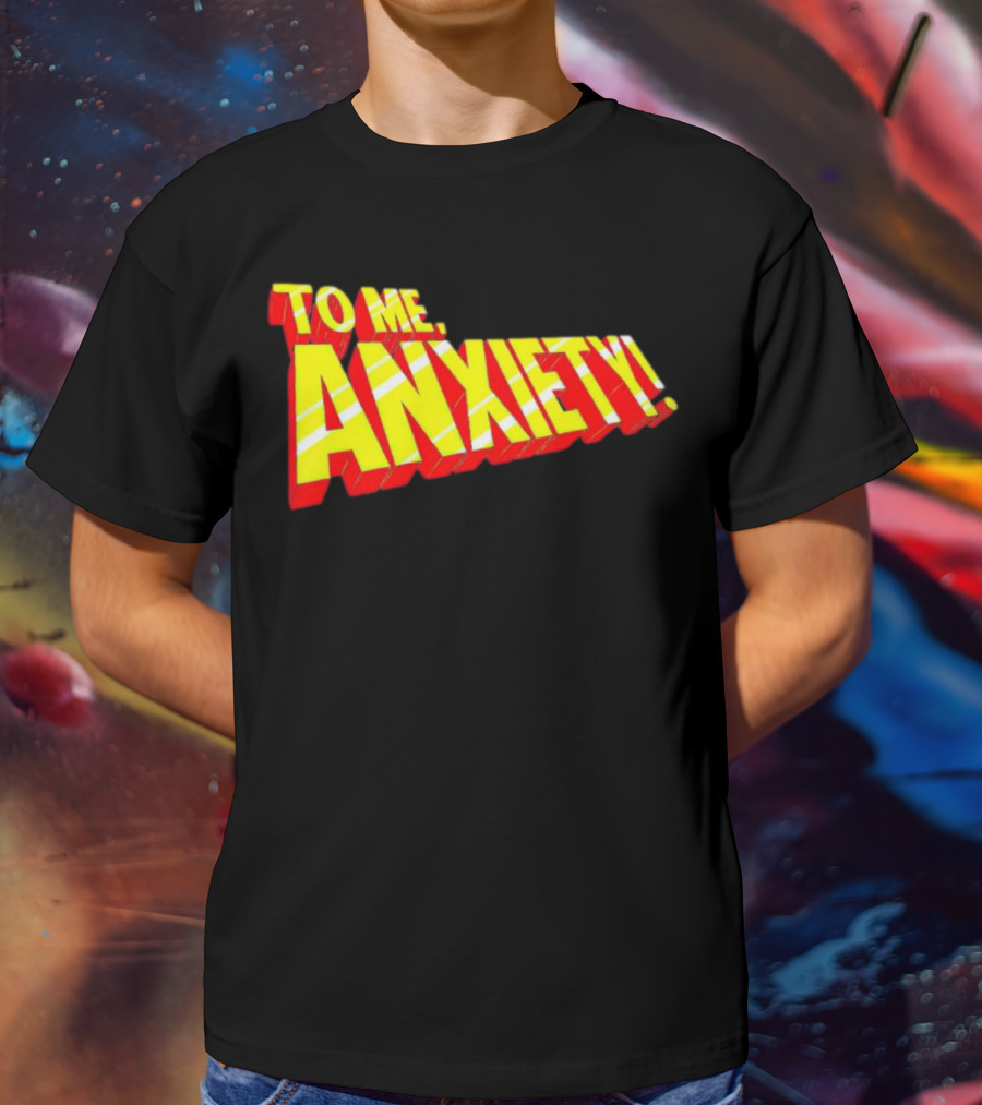 To Me, Anxiety Bold Comic Book T-Shirt
