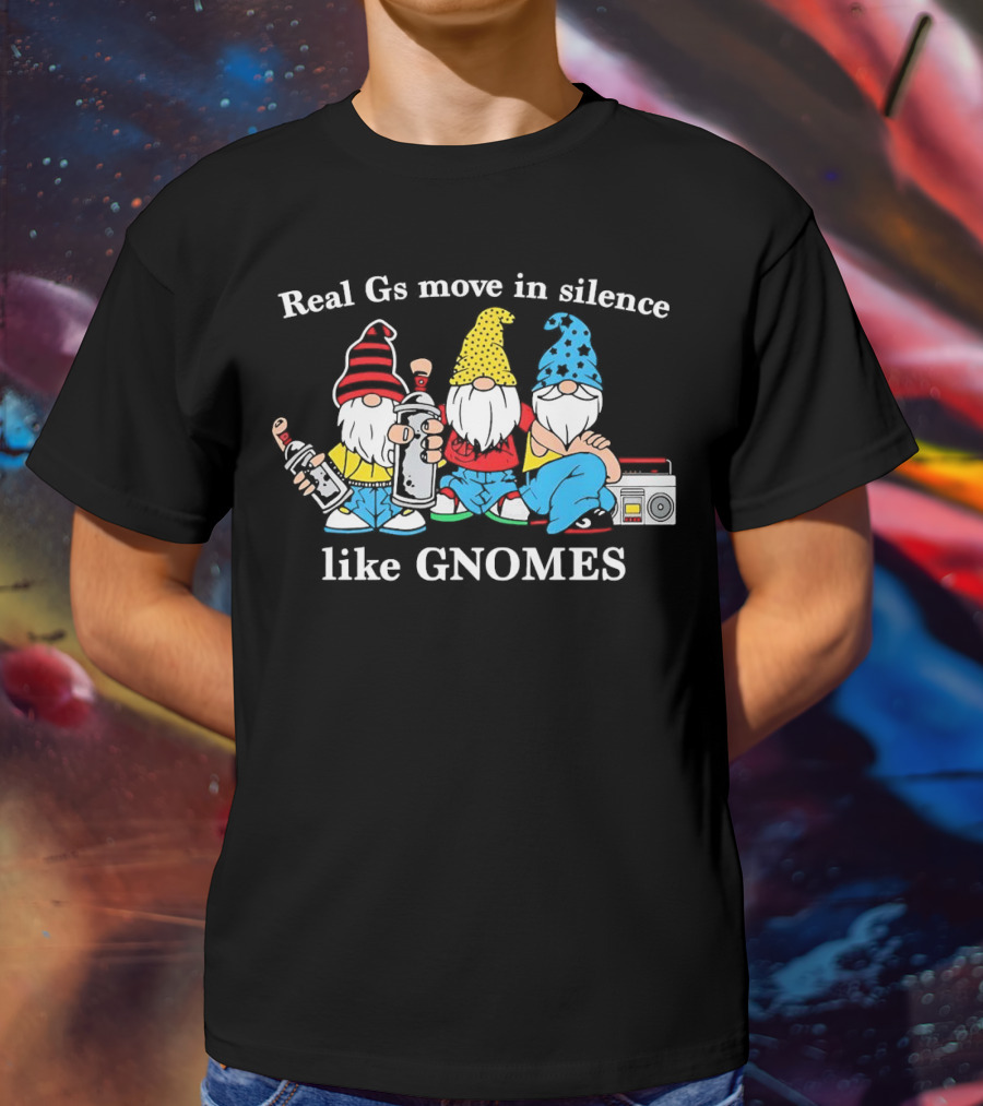 Real Gs Move In Silence Like Gnomes With Spray Paint And Boombox T-Shirt