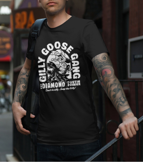 Gilly Goose Gang The Diamond Dustin Poirier Don't Be Silly Jump The Gilly T-Shirt