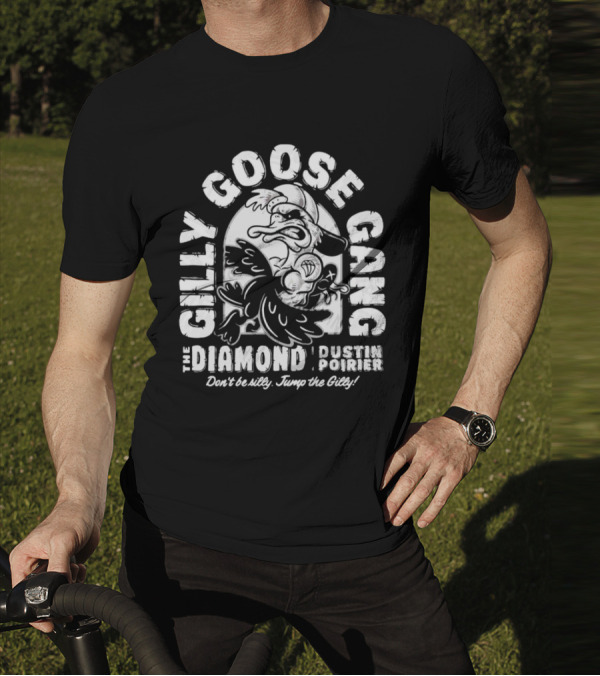 Gilly Goose Gang The Diamond Dustin Poirier Don't Be Silly Jump The Gilly T-Shirt