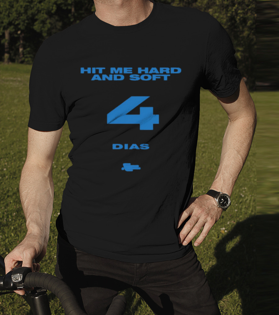 HIT ME HARD AND SOFT 4 DIAS T-Shirt