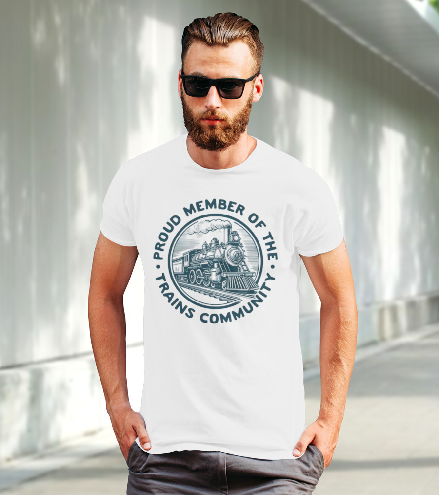 Proud Member Of The Trains Community Steam Locomotive Enthusiast T-Shirt