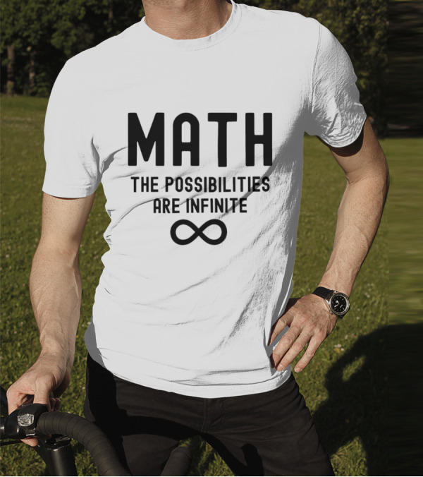 Math The Possibilities Are Infinite Infinity T-Shirt