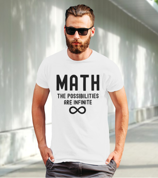 Math The Possibilities Are Infinite Infinity T-Shirt