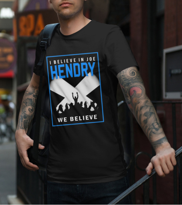 I Believe In Joe Hendry We Believe Scottish Flag Crowd T-Shirt