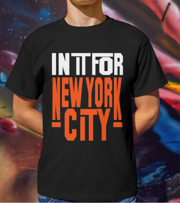 IN IT FOR NEW YORK CITY BASKETBALL FANS' TEAM SPIRIT T-Shirt