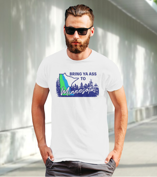 Bring Ya Ass To Minnesota Timberwolves Forest State T-Shirt