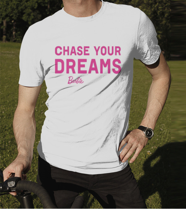 CHASE YOUR DREAMS Barbie T-Shirt