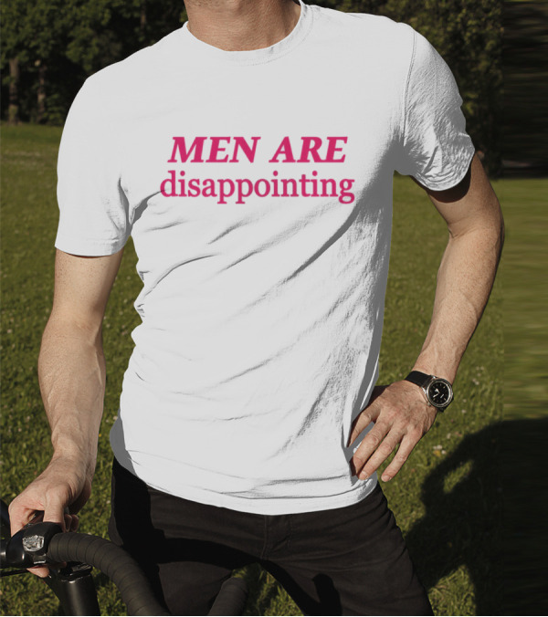 MEN ARE Disappointing T-Shirt
