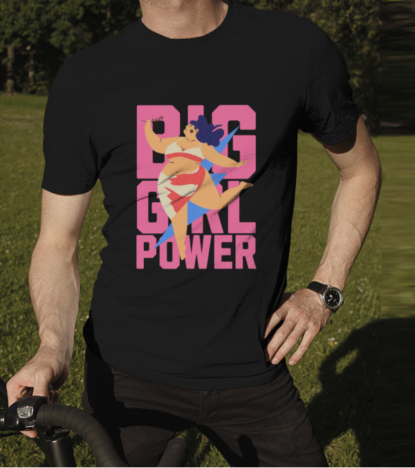 Big Girl Power Strong Empowerment T-Shirt