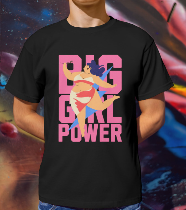 Big Girl Power Strong Empowerment T-Shirt