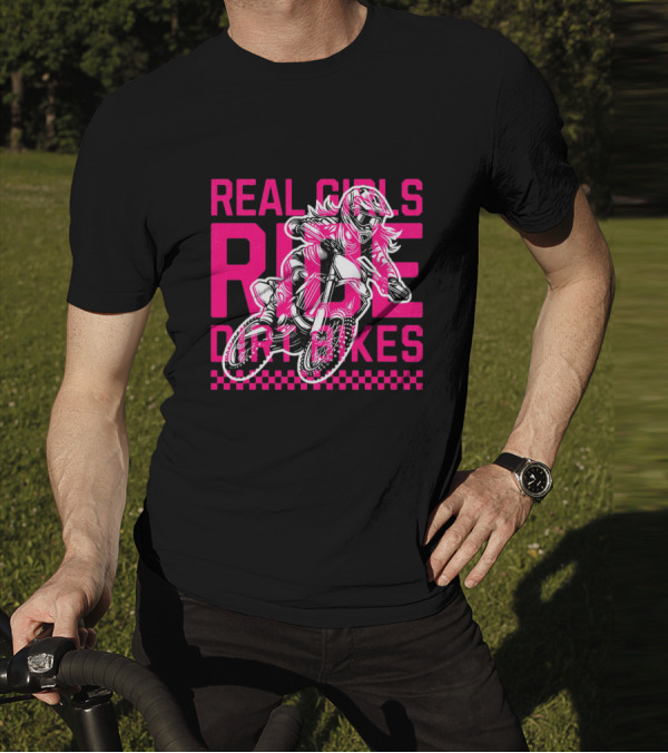 Real Girls Ride Dirt Bikes Motocross Racer T-Shirt