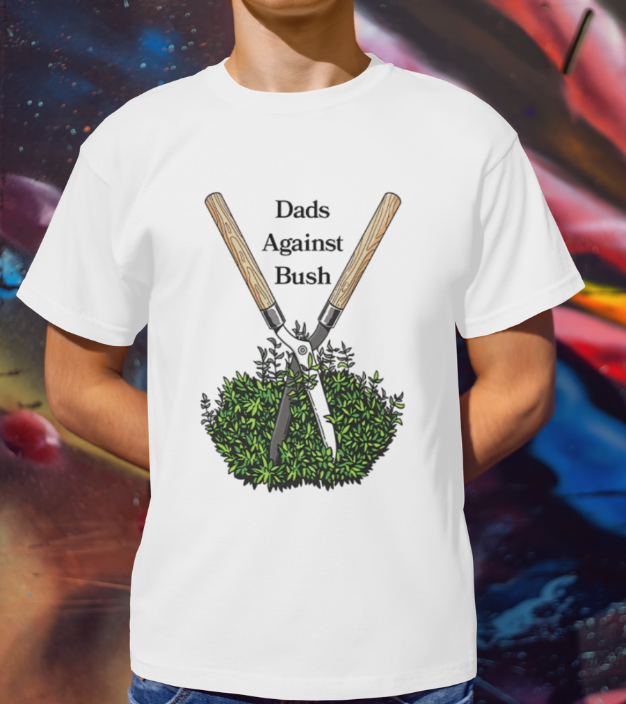 Dads Against Bush Hedge Clippers Gardening Satire T-Shirt
