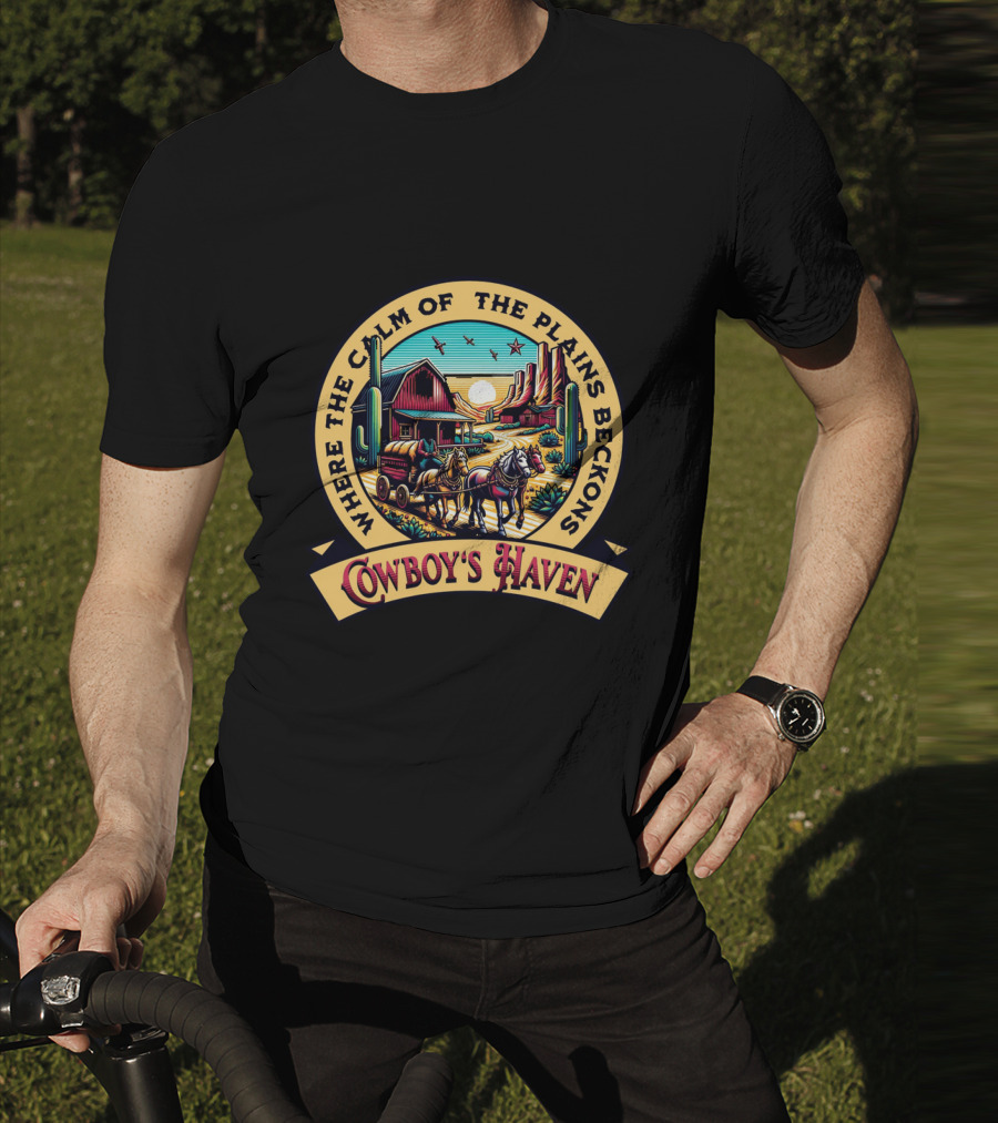 Where The Calm Of The Plains Beckons Cowboy's Haven T-Shirt