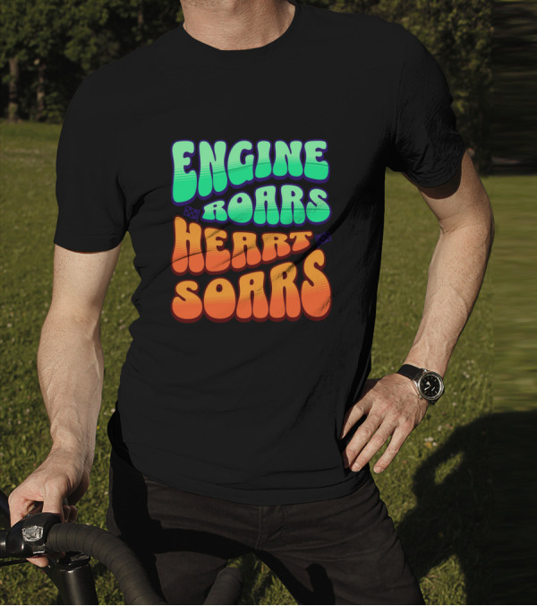 Engine Roars Heart Soars Racing Flags Vibrant Text T-Shirt