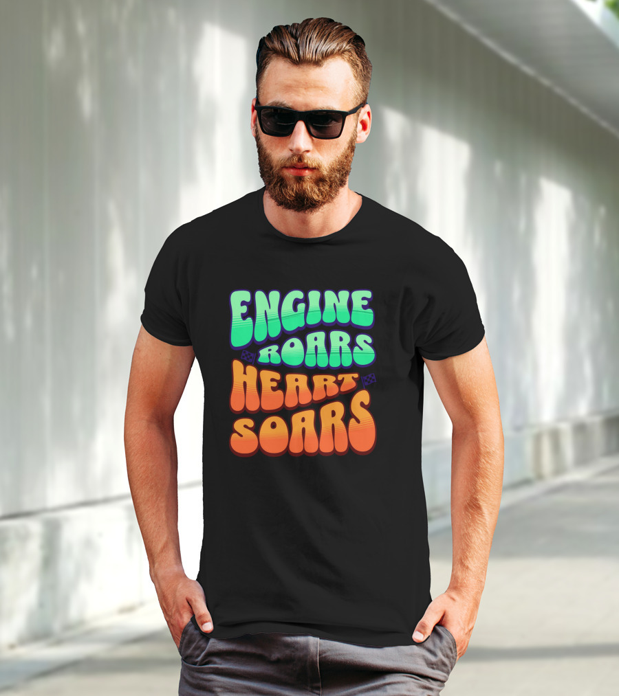 Engine Roars Heart Soars Racing Flags Vibrant Text T-Shirt