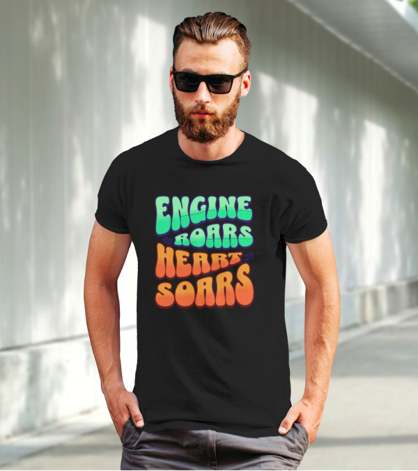 Engine Roars Heart Soars Racing Flags Vibrant Text T-Shirt