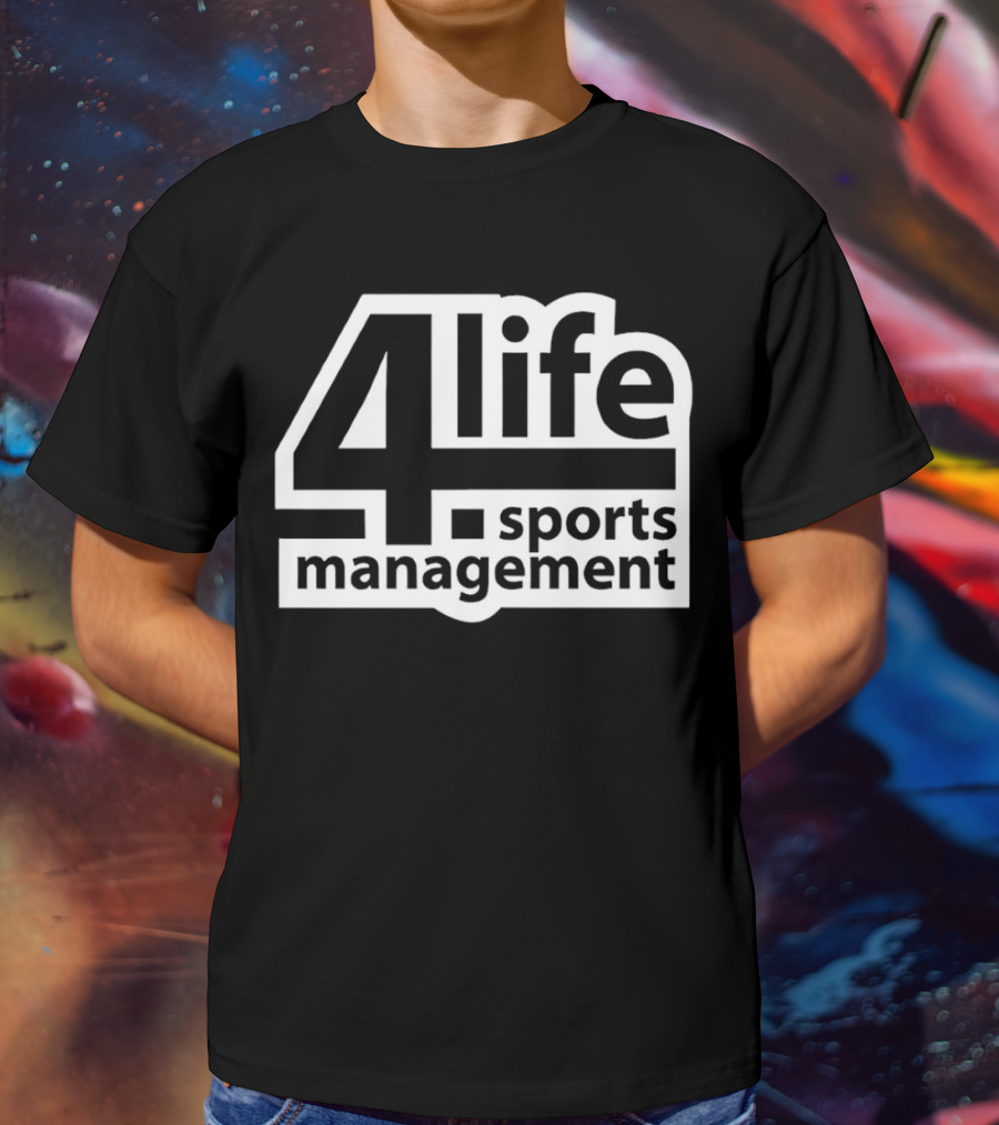 4 Life Sports Management T-Shirt