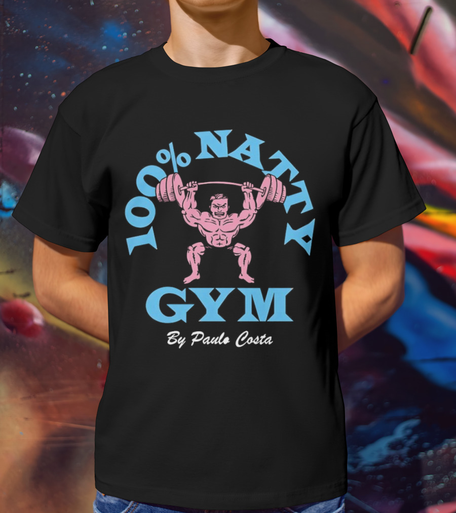 100 Percent Natty Gym By Paulo Costa Powerlifting T-Shirt