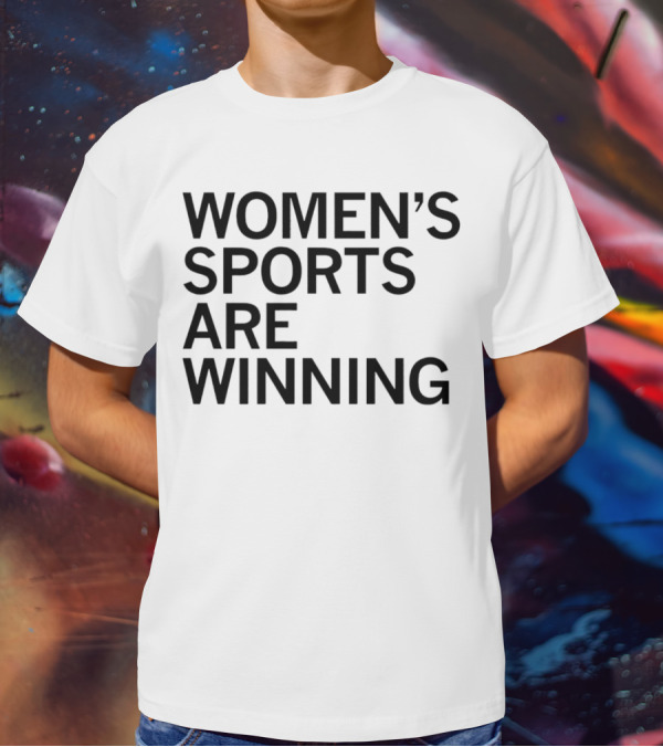 Women’s Sports Are Winning T-Shirt