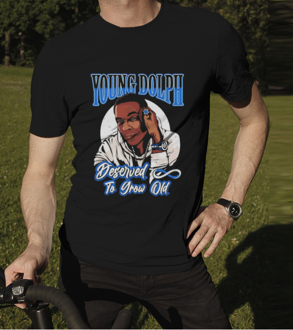 Young Dolph Deserved To Grow Old Infinity T-Shirt