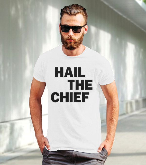 Hail The Chief Text Bold Black White T-Shirt