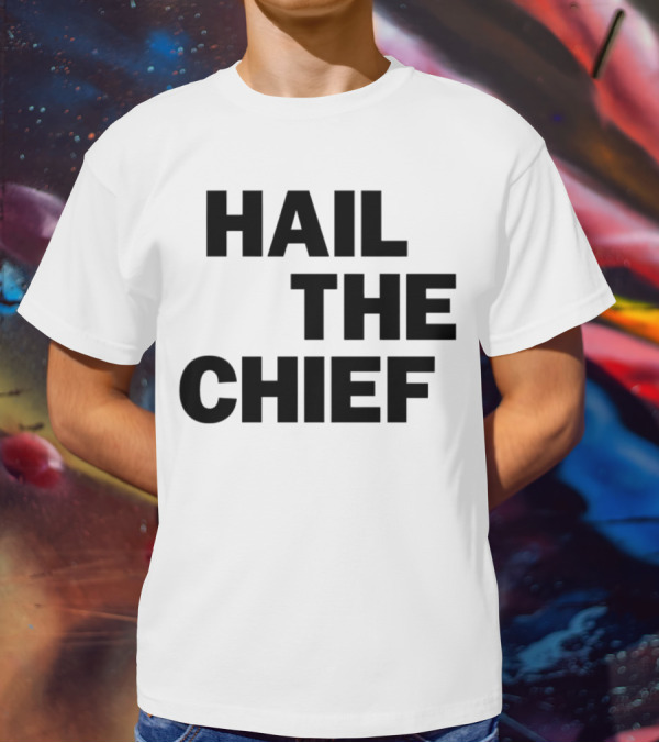 Hail The Chief Text Bold Black White T-Shirt